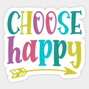 Choose Happy stay positive choosing to be happy choose happiness Sticker